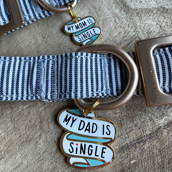 My Mom is Single Dog Collar Charm (My Dad is Single) *Collar NOT included*