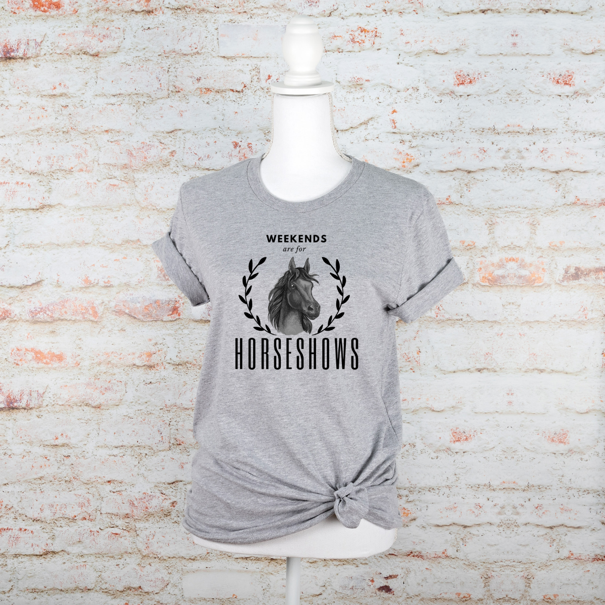 Weekends are for Horse Shows - Adult